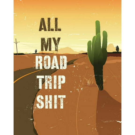 All My Road Trip Shit: Road Trip Planner Adventure Journal Cross Country Vacation Log Book, (Paperback)