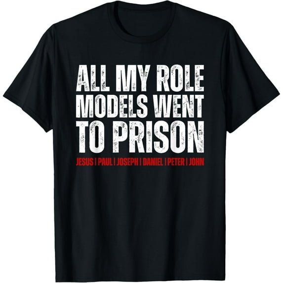 All My Role Models Went To Prison Jesus Paul T-Shirt