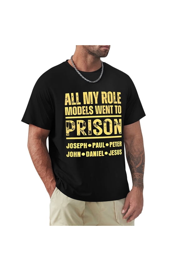 All My Role Models Went To Prison Men's Cotton HD Print Short Sleeve T-Shirt Crew Neck Top Black 2XL