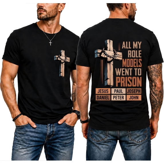 All My Role Models Went To Prison T-Shirt Mens Christian T Shirts