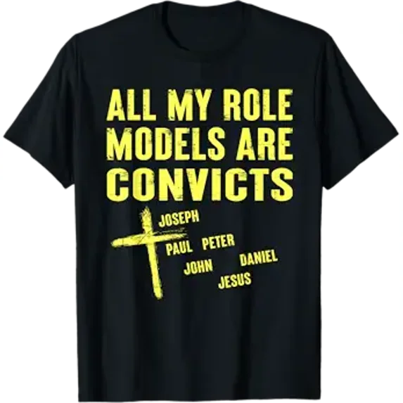 All My Role Models are Convicts Joseph Paul Peter John Jesus T-Shirt