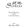 thumbnail image 1 of All My Sisters: Psychotherapy with Catholic Nuns (Hardcover), 1 of 1