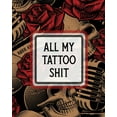 thumbnail image 1 of All My Tattoo Shit: Cultural Body Art Doodle Design Inked Sleeves Traditional Rose Free Hand Lettering (Paperback), 1 of 1