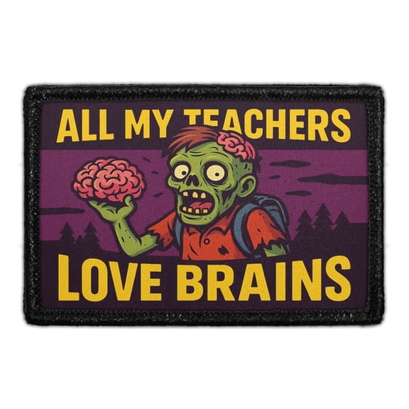 All My Teachers Love Brains - Removable Patch