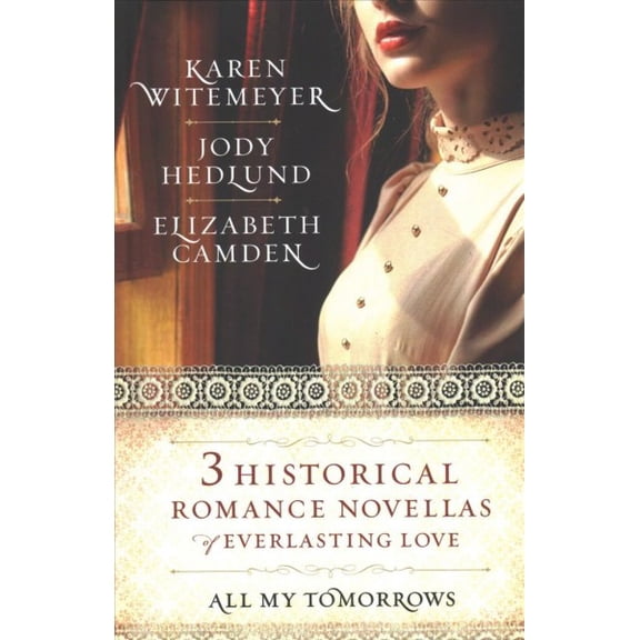 All My Tomorrows: Three Historical Romance Novellas of Everlasting Love (Hardcover)