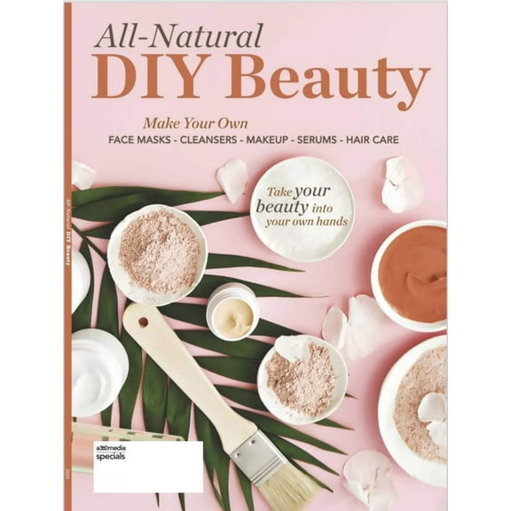 All Natural DIY Beauty - Make your Own Face Masks Cleansers Makeup Serums Haircare