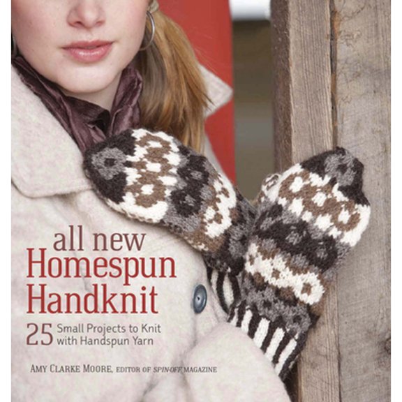 Pre-Owned All New Homespun Handknit: 25 Small Projects to Knit with Handspun Yarn (Paperback) 1596681446 9781596681446