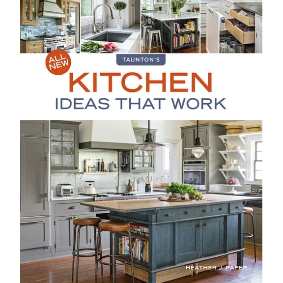 All New Kitchen Ideas That Work: Solutions for Planning, Remodeling, and Optimizing Your Kitchen's Style and Workfl, (Paperback)