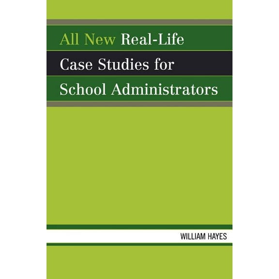 All New Real-Life Case Studies for School Administrators, (Paperback)