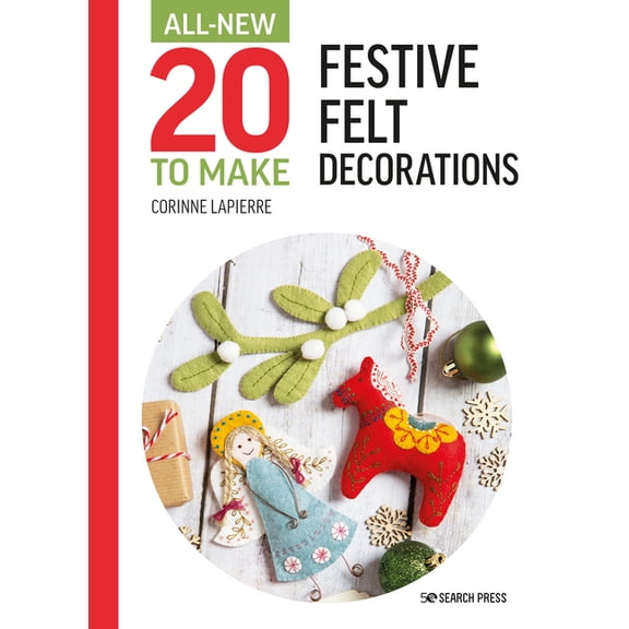 All New 20 to Make All-New Twenty to Make: Festive Felt Decorations, (Hardcover)