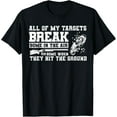 All Of My Targets Break Clay Pigeon Skeet Trap Shooting TShirt
