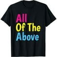 thumbnail image 1 of All Of The Above LGBT Gay Pride Pansexual T-Shirt, 1 of 4
