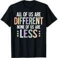 thumbnail image 1 of All Of Us Are Different None Of Us Are Less - Disability T-Shirt, 1 of 4
