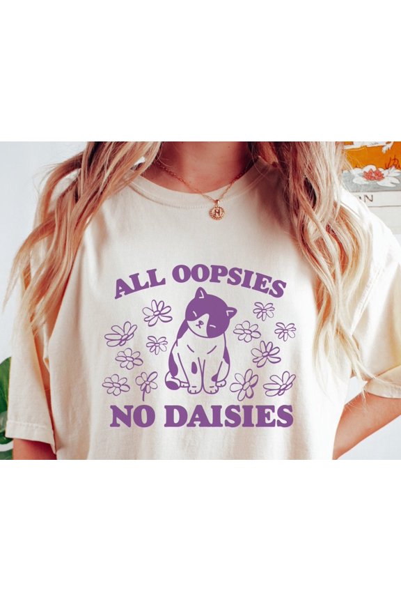 All Oopsies No Daisies Shirt Funny Cat Shirt Mental Health Tshirt Cat Flower Shirt Retro G