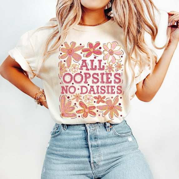 All Oopsies No Daisies Shirt, Vintage Boho Flowers Shirt, Wildflowers Tee, Trendy Shirt