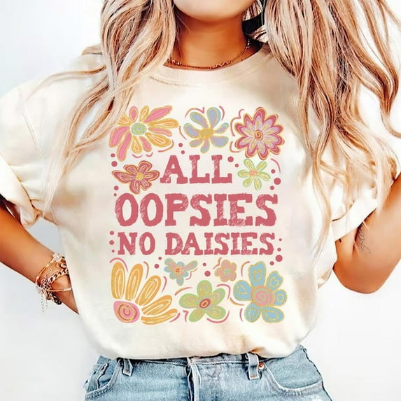 All Oopsies No Daisies T-Shirt, Boho Floral Spring Shirt, Funny Sarcastic T-Shirt, Vintage Wildflowers T-Shirt, Edgy Girl Gift