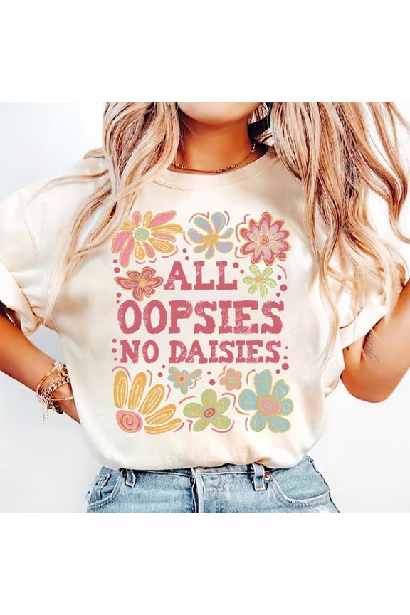 All Oopsies No Daisies T-Shirt, Boho Floral Spring Shirt, Funny Sarcastic T-Shirt, Vintage Wildflowers T-Shirt, Edgy Girl Gift