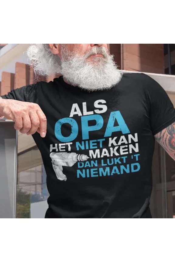 All Opa Het Niet Kan Maken Dan Lukt Niemand ' Father'S Day Gift, The Machinist Unisex S-5XL Hot Trending Shirt, Vintage Birthday Gift