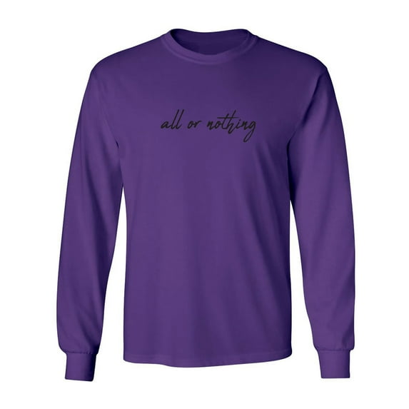 All Or Nothing Adult Long Sleeve T-shirt