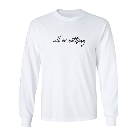 All Or Nothing Adult Long Sleeve T-shirt
