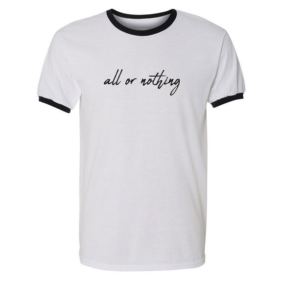 All Or Nothing Adult Short Sleeve Ringer T-shirt