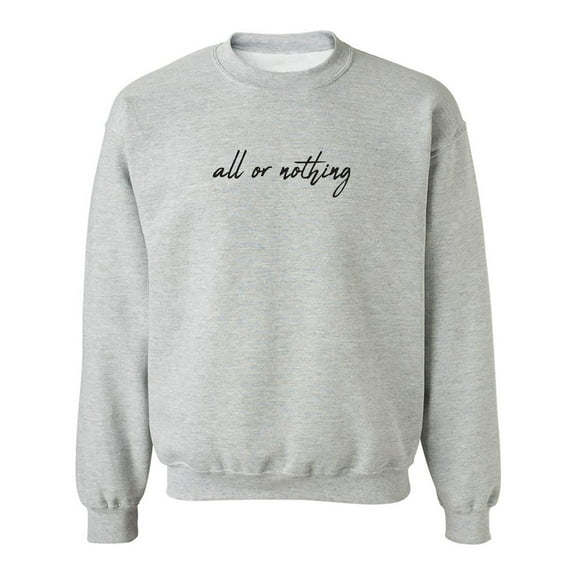 All Or Nothing Crewneck Sweatshirt