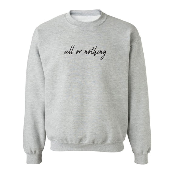 All Or Nothing Crewneck Sweatshirt