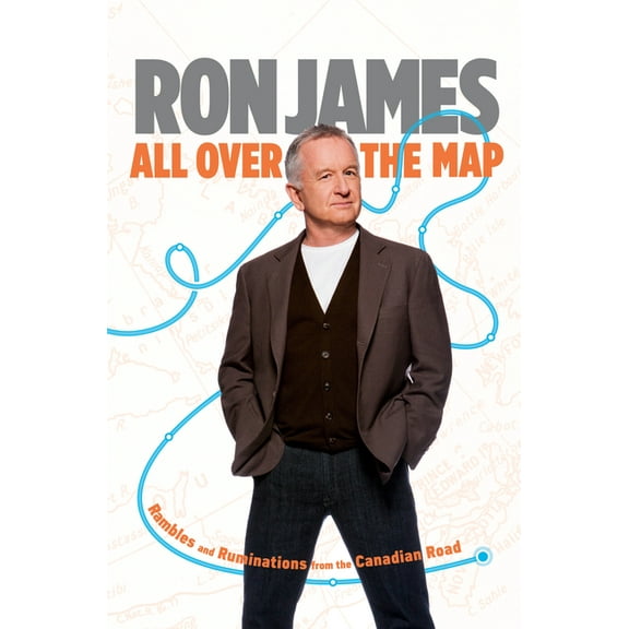 All Over the Map: Rambles and Ruminations from the Canadian Road, (Hardcover)