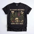 thumbnail image 1 of All Plants Are Edible Some Only Once T-Shirt, Funny Gothic Botanical Graphic Tee, Plant Lover Gift, 1 of 5