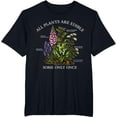 thumbnail image 1 of All Plants are Edible Some Only Once Funny Botany Gardening T-Shirt, 1 of 3