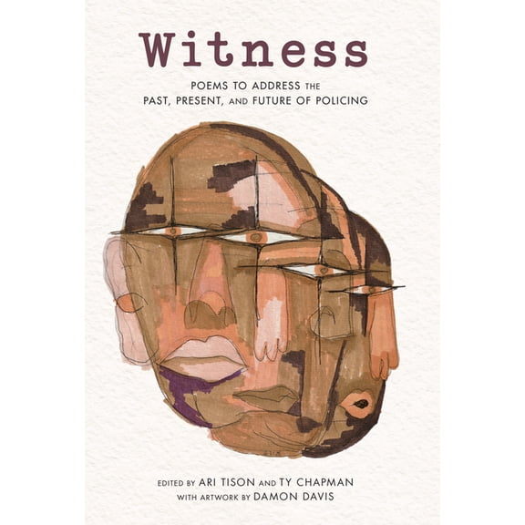 Witness: Poems to Address the Past, Present, and Future of Policing, (Hardcover)