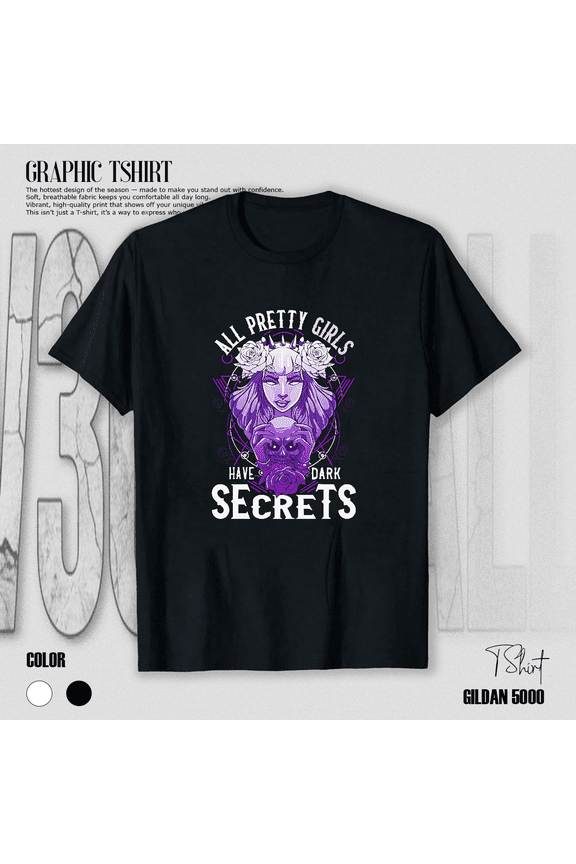All Pretty Girls Have Dark Secrets Emo Goth Style Quote Unisex T-shirt V14152, up to size 5XL