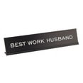 thumbnail image 1 of All Quality Best Work Husband 2"x10" Novelty Nameplate Desk Sign, 1 of 1