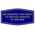 All Quality Fancy We Reserve The Right To Refuse Service To Anyone Wall