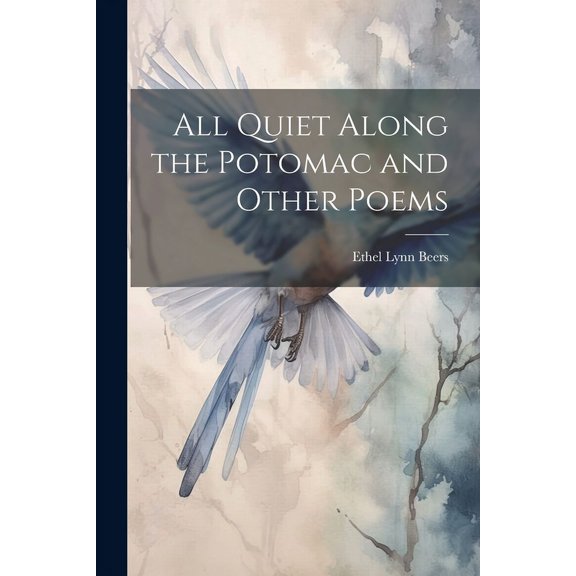 All Quiet Along the Potomac and Other Poems (Paperback)