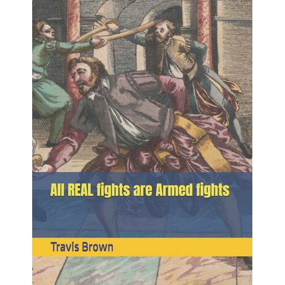 All REAL fights are Armed fights, (Paperback)