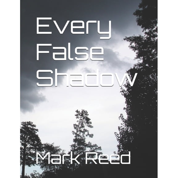 All Reeds Shadows Every False Shadow, (Paperback)