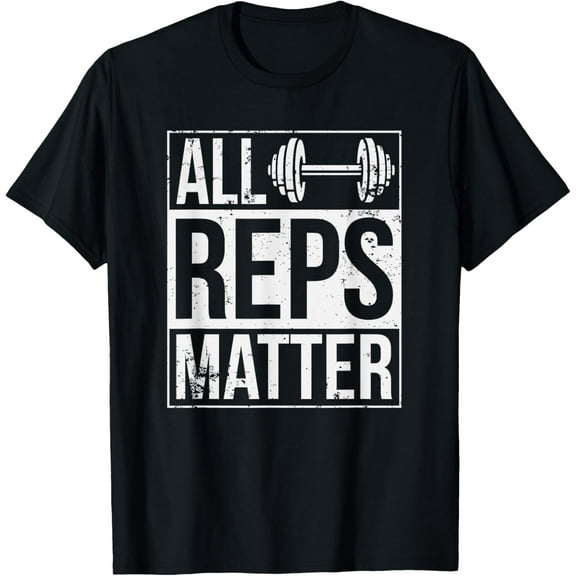 All Reps Matter Mens Woman Workout Enthusiast Christmas Gift T-Shirt