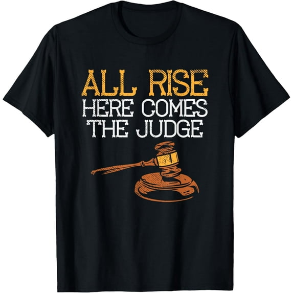 All Rise Here Comes The Judge T-Shirt