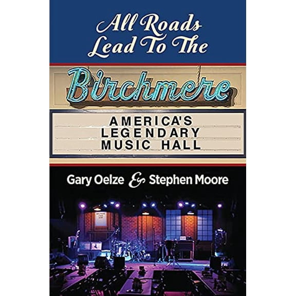 Pre-Owned All Roads Lead to The Birchmere: America's Legendary Music Hall (Paperback) 1647189683 9781647189686