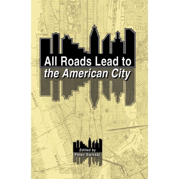 All Roads Lead to the American City (Hardcover)