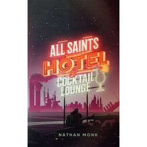 Pre-Owned All Saints Hotel and Cocktail Lounge (Paperback) 0578955067 9780578955063