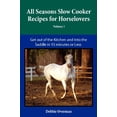 thumbnail image 1 of Pre-Owned All Seasons Slow Cooker Recipes for Horselovers (Paperback) 0578098369 9780578098364, 1 of 1