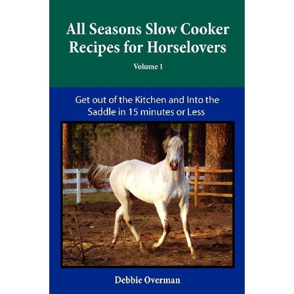 Pre-Owned All Seasons Slow Cooker Recipes for Horselovers (Paperback) 0578098369 9780578098364