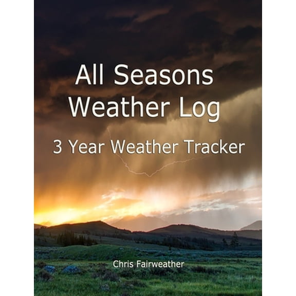 Pre-Owned All Seasons Weather Log: 3 Year Weather Tracker (Paperback) 1704822157 9781704822150