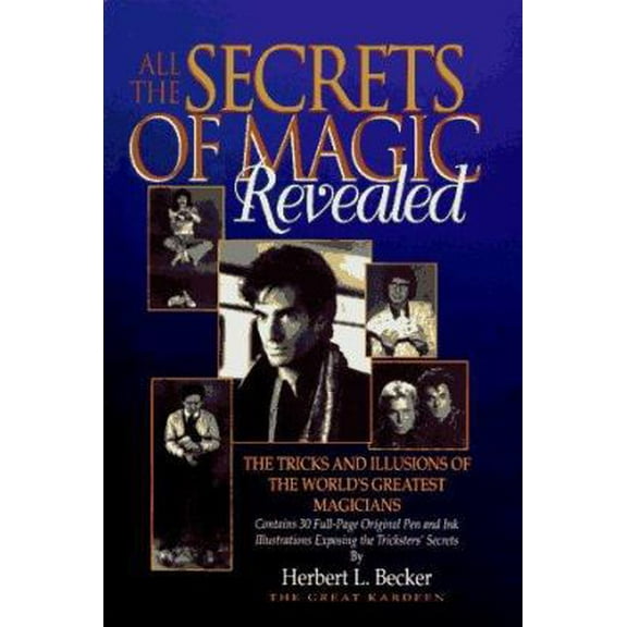 Pre-Owned All the Secrets of Magic Revealed: The Tricks and Illusions of the World's Greatest Magicians (Hardcover) 0811907945 9780811907941