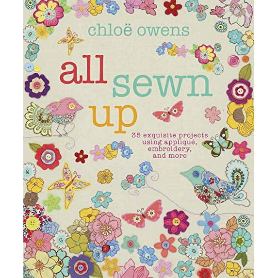 Pre-Owned All Sewn Up: 35 Exquisite Projects Using Applique, Embroidery, and More (Hardcover) 1908170328 9781908170323