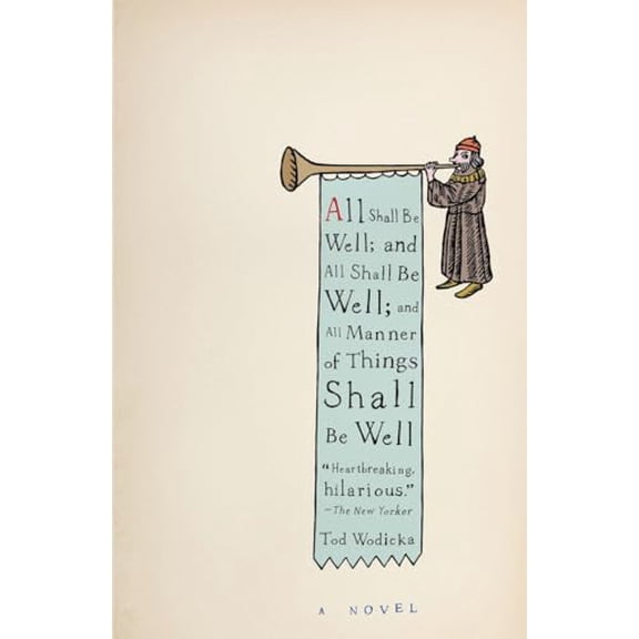 Pre-Owned All Shall Be Well; And All Shall Be Well; And All Manner of Things Shall Be Well (Paperback) 0307278875 9780307278876