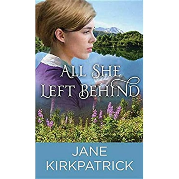 Pre-Owned All She Left Behind Library Binding Jane Kirkpatrick