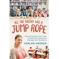 thumbnail image 1 of All She Needed Was A Jump Rope: Helping Teachers Learn How to Deal With Classroom Management Situations (Paperback), 1 of 1